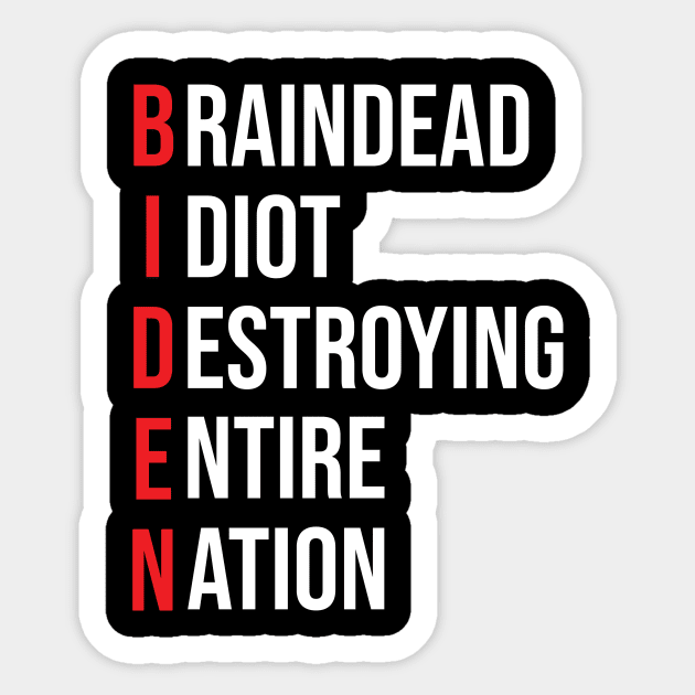 Biden, Braindead Idiot Destroying Entire Nation Sticker by SharleenV80